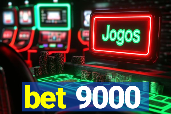 bet 9000